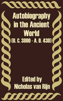 Autobiography in the Ancient World (B. C. 3800 - A. D. 430)