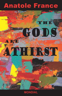 The Gods Are Athirst (Les Dieux Ont Soif) by Anatole France image