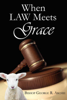When Law Meets Grace by Bishop George R. Archie image