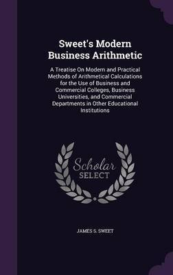 Sweet's Modern Business Arithmetic on Hardback by James S Sweet