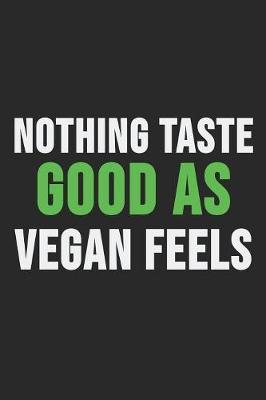 Nothing Taste Good As Vegan Feels by Vegetarian Notizbuch image