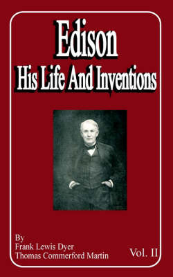 Edison: His Life and Inventions (Volume Two) on Paperback by Frank Lewis Dyer