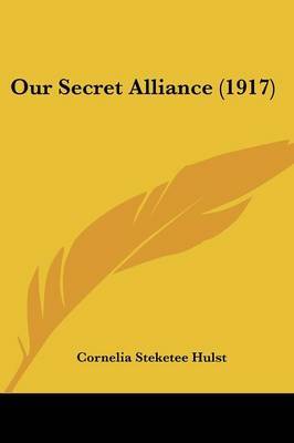 Our Secret Alliance (1917) by Cornelia Steketee Hulst image
