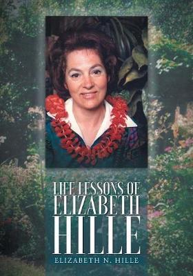 Life Lessons of Elizabeth Hille by Elizabeth N Hille image