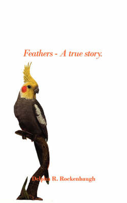 Feathers - A True Story. by Delpha R. Rockenbaugh image