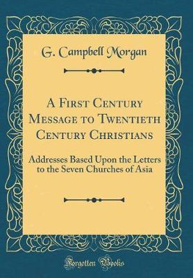 A First Century Message to Twentieth Century Christians by G Campbell Morgan image