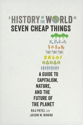 A History of the World in Seven Cheap Things by Raj Patel image