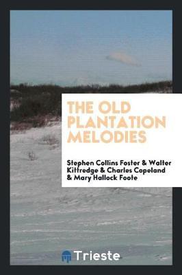 The Old Plantation Melodies by Stephen Collins Foster image