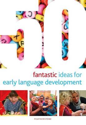 50 Fantastic Ideas for Early Language Development by Mary Scanlan image