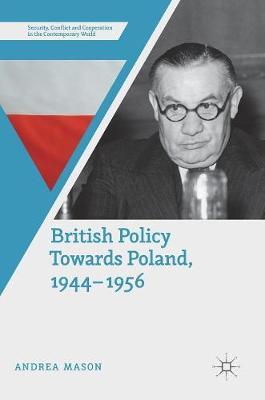 British Policy Towards Poland, 1944-1956 by Andrea Mason image