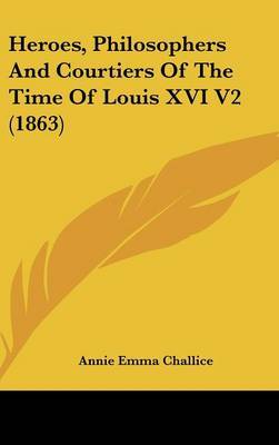 Heroes, Philosophers and Courtiers of the Time of Louis XVI V2 (1863) by Annie Emma Armstrong Challice image