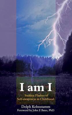I Am I - Sudden Flashes of Self-Awareness in Childhood by Dolph Kohnstamm image