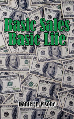 Basic Sales Basic Life by Daniel J. Visone image