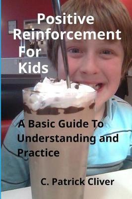 Positive Reinforcement for Kids by C Patrick Cliver image
