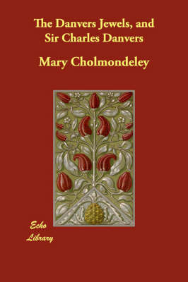 The Danvers Jewels, and Sir Charles Danvers by Mary Cholmondeley image