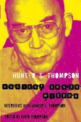 Ancient Gonzo Wisdom by Hunter S Thompson image
