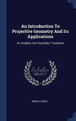 An Introduction to Projective Geometry and Its Applications by Arnold Emch image