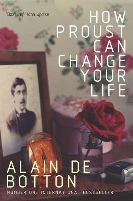 How Proust Can Change Your Life by Alain de Botton