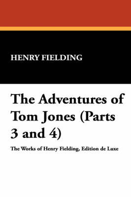 The Adventures of Tom Jones (Parts 3 and 4) by Henry Fielding