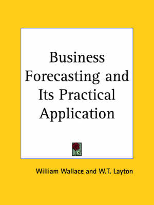 Business Forecasting and Its Practical Application (1927) on Paperback by W.T. Layton