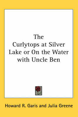 The Curlytops at Silver Lake or On the Water with Uncle Ben by Howard R Garis image