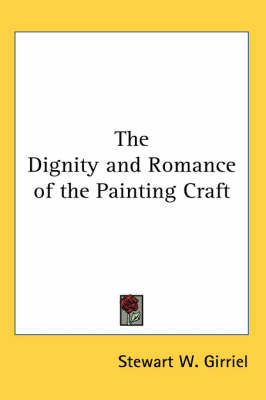The Dignity and Romance of the Painting Craft by Stewart W. Girriel image
