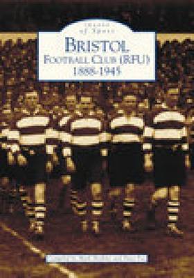 Bristol Football Club (RFU) 1888-1945: Images of Sport image