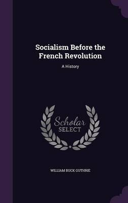 Socialism Before the French Revolution by William Buck Guthrie image