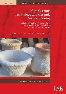 Maya Ceramic Technology and Ceramic Socio-economy by Carmen Giomar Sanchez Fortoul image