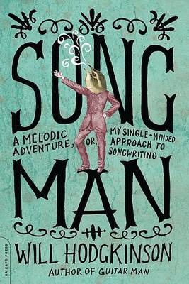 Song Man: A Melodic Adventure, or, My Single-minded Approach to Songwriting by Will Hodgkinson image