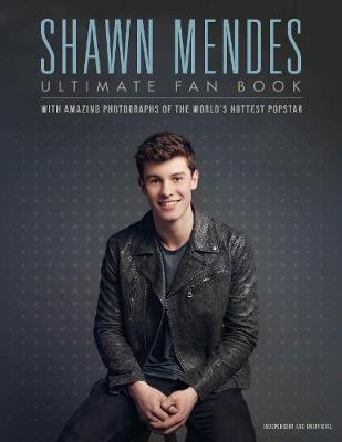 Shawn Mendes: The Ultimate Fan Book by Malcolm Croft image