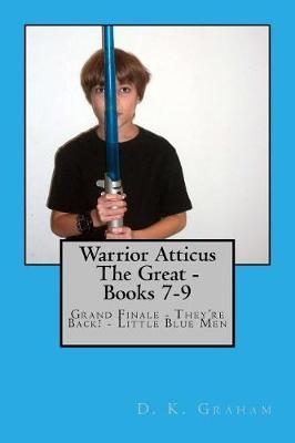 Warrior Atticus the Great - Books 7-9 on Paperback by D.K. Graham