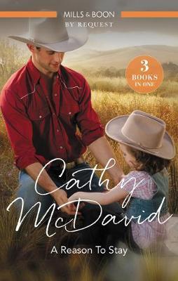 A Reason To Stay/The Rancher's Homecoming/His Christmas Sweetheart/Most Eligible Sheriff by Cathy McDavid image
