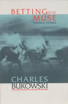 Betting on the Muse by Charles Bukowski image