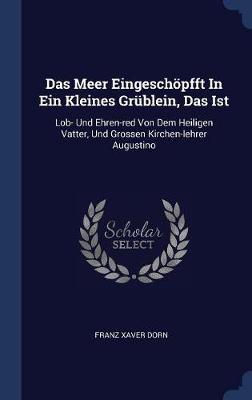 Das Meer Eingesch�pfft in Ein Kleines Gr�blein, Das Ist by Franz Xaver Dorn image