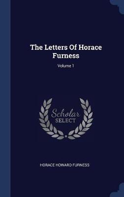 The Letters of Horace Furness; Volume 1 by Horace Howard Furness image