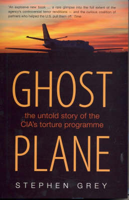 Ghost Plane: The Untold Story of the CIA's Secret Rendition Programme by Stephen Grey image