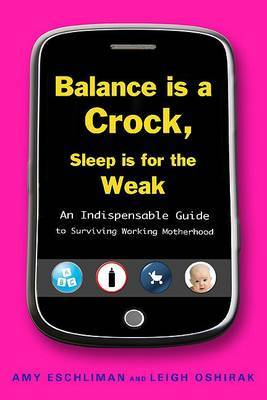 Balance Is a Crock, Sleep Is for the Weak by Amy Eschliman image