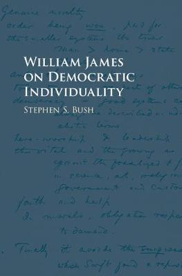 William James on Democratic Individuality by Stephen S. Bush image