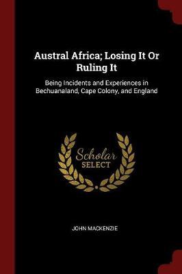 Austral Africa; Losing It or Ruling It by John MacKenzie image