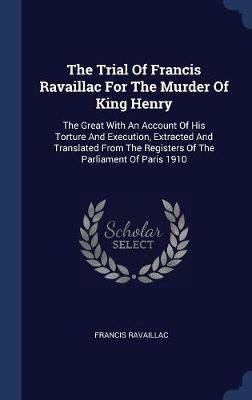 The Trial of Francis Ravaillac for the Murder of King Henry image