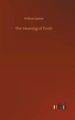 The Meaning of Truth by William James image