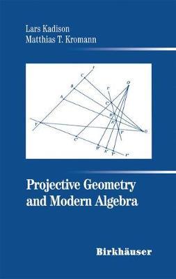 Projective Geometry and Modern Algebra by Lars Kadison image