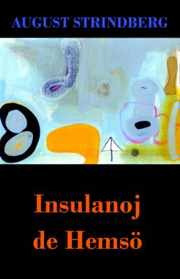 Insulanoj de Hemsoe (Romano de A. Strindberg En Esperanto) on Paperback by August Strindberg