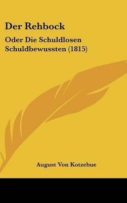Der Rehbock: Oder Die Schuldlosen Schuldbewussten (1815) by August Von Kotzebue image