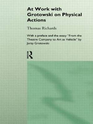 At Work with Grotowski on Physical Actions by Thomas Richards image