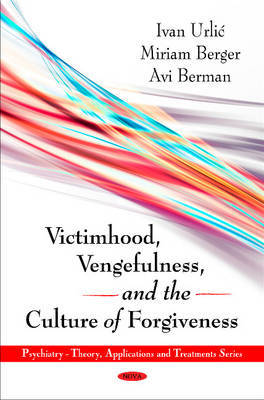 Victimhood, Vengefulness & the Culture of Forgiveness image