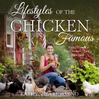 Lifestyles of the Chicken Famous by Kathy Shea Mormino image