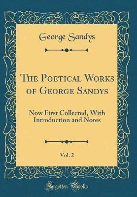 The Poetical Works of George Sandys, Vol. 2 by George Sandys image