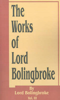 The Works of Lord Bolingbroke by Lord Bolingbroke image